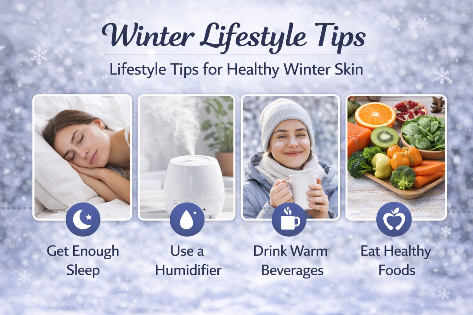 Lifestyle tips for healthy winter skin including sleep, hydration, warm drinks, and nutritious food
