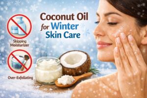 “Coconut oil applied on dry winter skin to prevent common winter skin care mistakes like skipping moisturizer or over-exfoliating”